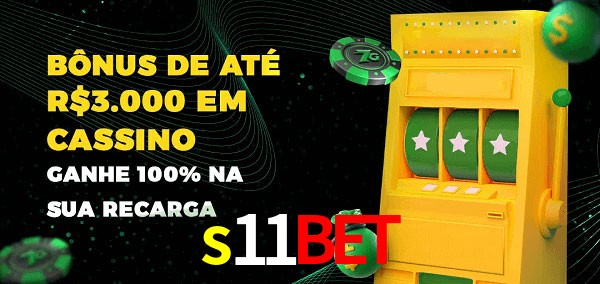 s11bet melhor bônus de depósito